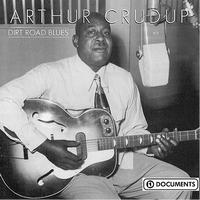 Arthur  Crudup - Dirt Road Blues