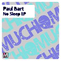 Paul Bart - No Sleep Ep