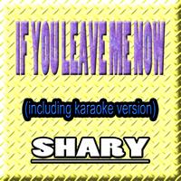 Shary - If You Leave Me Now