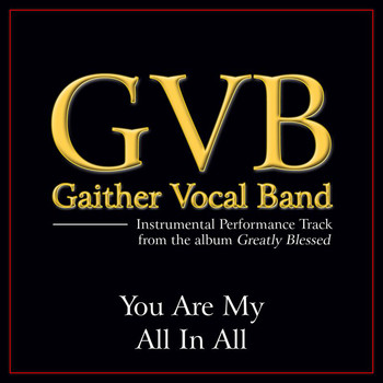 Gaither Vocal Band - You Are My All In All (Performance Tracks)
