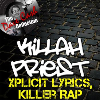 Killah Priest - Xplicit Lyrics, Killer Rap - [The Dave Cash Collection] (Explicit)