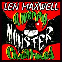 Len Maxwell - A Merry Monster Christmas