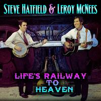 Steve Hatfield & Leroy McNees - Life's Railway To Heaven
