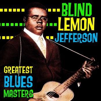 Blind Lemon Jefferson - Greatest Blues Masters