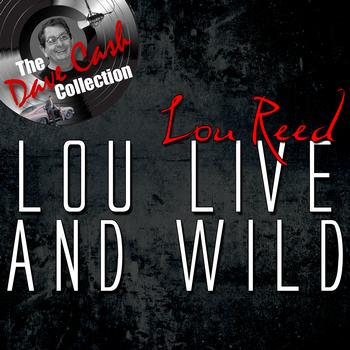 Lou Reed - Lou Live And Wild - [The Dave Cash Collection]