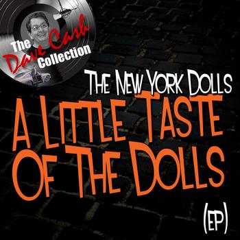 The New York Dolls - A Little Taste Of The Dolls (EP) - [The Dave Cash Collection]