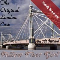 Original London Cast - Follow That Girl (Digitally Re-mastered)