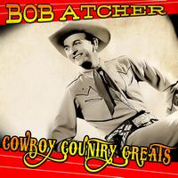 Bob Atcher - Cowboy Country Greats