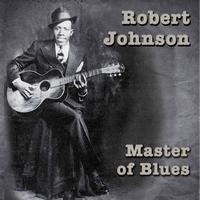 Robert Johnson - Master Of Blues