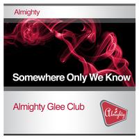 Almighty Glee Club - Somewhere Only We Know
