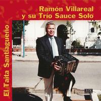 Ramón Villareal Y Su Trío Sauce Solo - El Taita Santiagueño