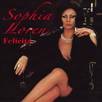 Sophia Loren - Felicita (Explicit)
