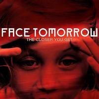 Face Tomorrow - The Closer You Get
