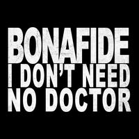 Bonafide - I Don't Need No Doctor