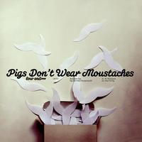 Alessandro Diga - Pigs Don't Wear Moustaches EP