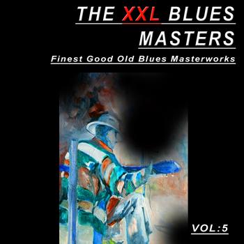 Various Artists - The XXL Blues Masters, Vol.5 (Finest Good Old Blues Masterworks)