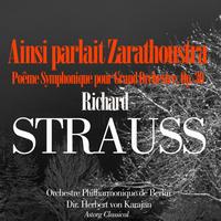Orchestre Philharmonique De Berlin, Herbert Von Karajan - Strauss: Ainsi Parla Zarathoustra, Poême Symphonique pour Grand Orchestre, Op. 30