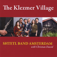 Shtetl Band Amsterdam - The Klezmer Village (feat. Christian Dawid)
