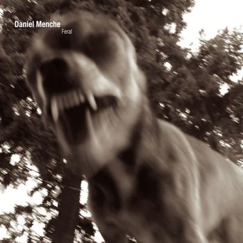 Daniel Menche - Feral