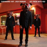 Teddybears - Get Fresh With You (feat. Laza Morgan)