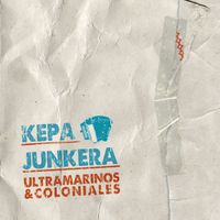 Kepa Junkera - Ultramarinos & Coloniales