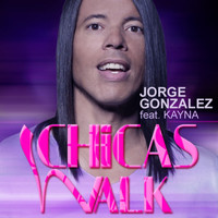 Jorge Gonzalez feat. Kayna - Chicas Walk