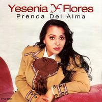 Yesenia Flores - Prenda Del Alma