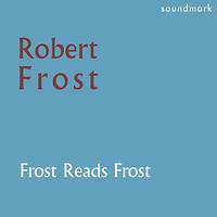 Robert Frost - Frost Reads Frost - The 1957 Decca Recordings