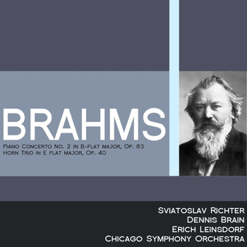 Dennis Brain - Brahms: Piano Concerto No. 2 in B-Flat Major, Op. 83 - Horn Trio in E-Flat Major, Op. 40