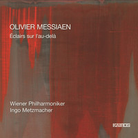 Wiener Philharmoniker - Messiaen: Éclairs sur l'Au-Delà