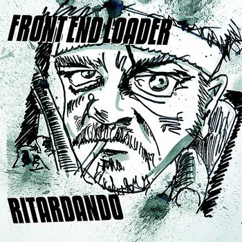 Front End Loader - Ritardando (Explicit)