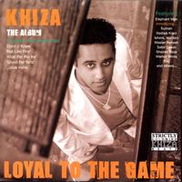 Khiza - Loyal To The Game