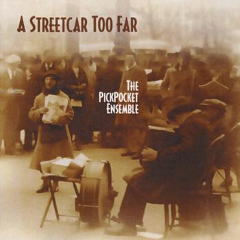 The pickPocket Ensemble - A Streetcar Too Far