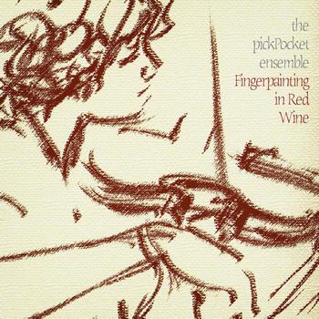 The pickPocket Ensemble - Fingerpainting in Red Wine