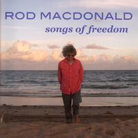 Rod MacDonald - Songs Of Freedom