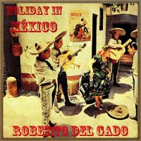 Roberto Delgado - Holiday In México