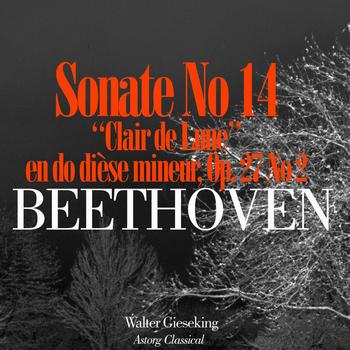 Walter Gieseking - Beethoven : Sonate No. 14 en do dièse mineur, Op. 27 No. 2 'Clair de Lune'