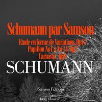 Samson François - Schumann par Samson François (Etude en forme de Variations, Op. 13 / Papillons, Op.  2 / Carnaval, Op. 9)