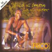 Frico - La vi lontan, la vi aster (Ile Maurice)