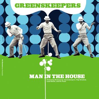 Greenskeepers - Man In The House