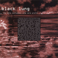 Black Lung - The More Confusion... The More Profit