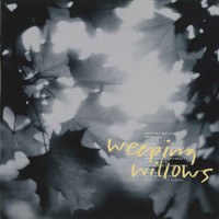 Weeping Willows - Presence