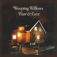 Weeping Willows - Fear & Love