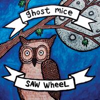 Ghost Mice, Saw Wheel - Ghost Mice & Saw Wheel (Split)
