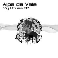Alpa De Vale - My House Ep