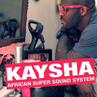 Kaysha - African Super Sound System