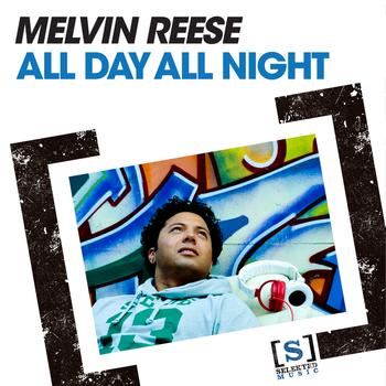 Melvin Reese - All Day All Night