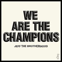 Jeff The Brotherhood - We Are The Champions