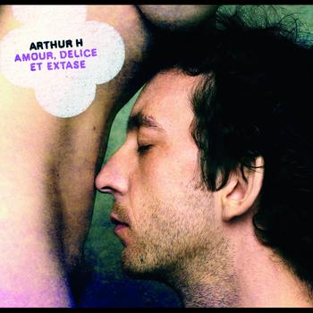 Arthur H - Amour Délice Et Extase
