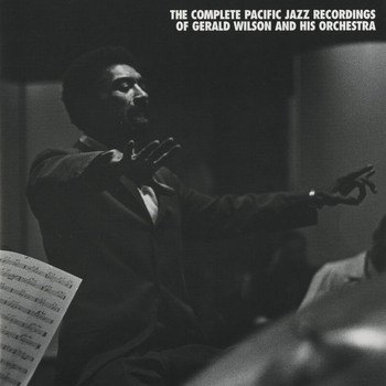 Gerald Wilson & His Orchestra - The Complete Pacific Jazz Recordings Of Gerald Wilson And His Orchestra (Remastered)